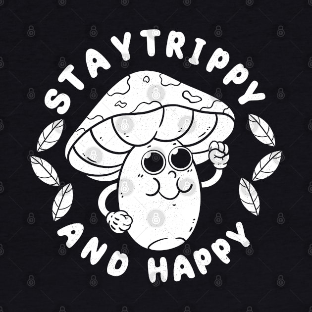 Stay Trippy and Happy by Artthree Studio